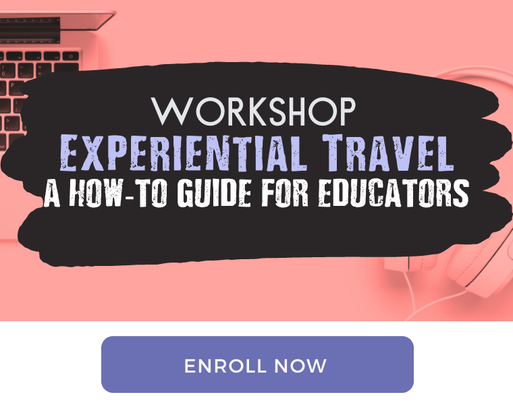 Experiential Learning Course: An Experiential Travel How-To Guide for Educators